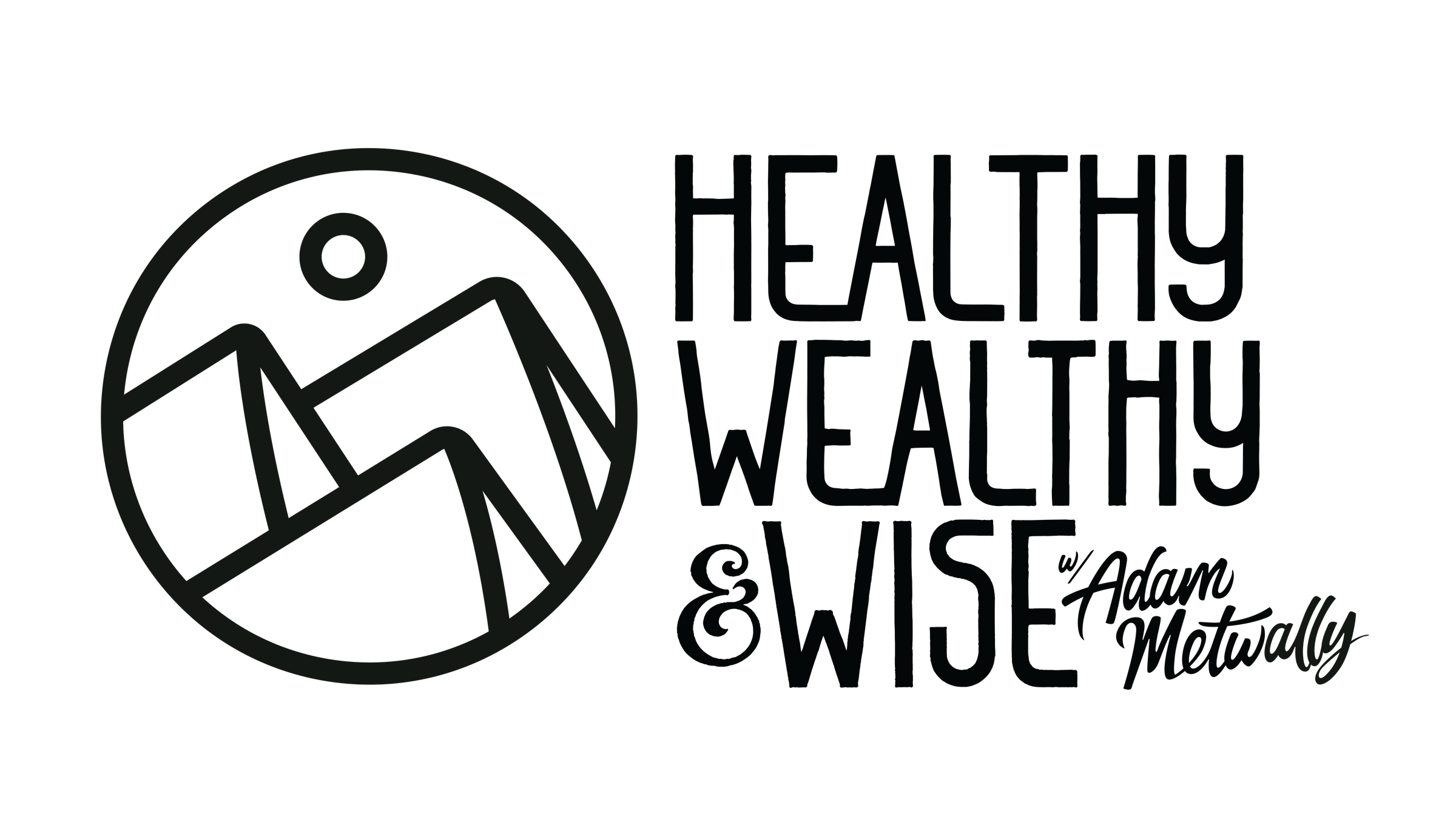 Healthy, Wealthy & Wise with Adam Metwally